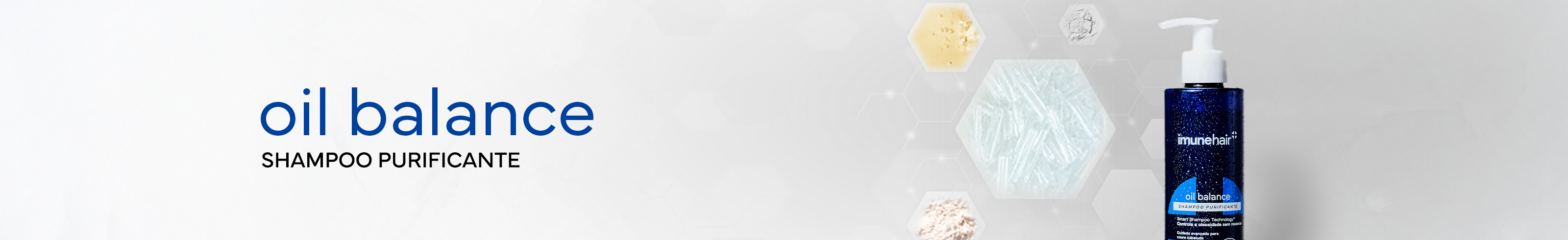 Apresentação da Linha Antioleosidade da Imunehair, na qual a embalagem dos produtos são azuis, composta por Shampoo. Destaque para os ativos potentes que formam a linha: Oil Control Compex, Biotina, Prebioótico Oligossacarídeo e Alfa Glucano.