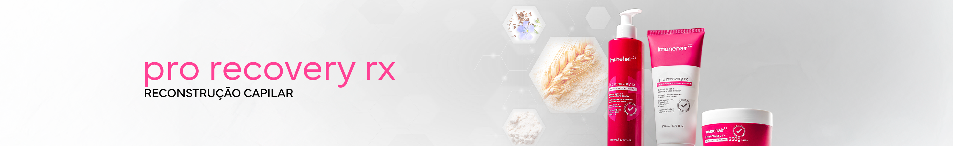 Apresentação da Linha Reconstrutora da Imunehair, na qual a embalagem dos produtos são rosas, composta por Shampoo, Máscara e Condicionador. Destaque para os ativos potentes que formam a linha: Infused Seed Extracts, Biotina e Protein Repair Treatment.